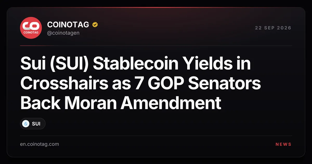 Seven GOP Senators Back Moran Amendment Narrowing Stablecoin Yields, Putting Sui (SUI) Rewards in Scope
