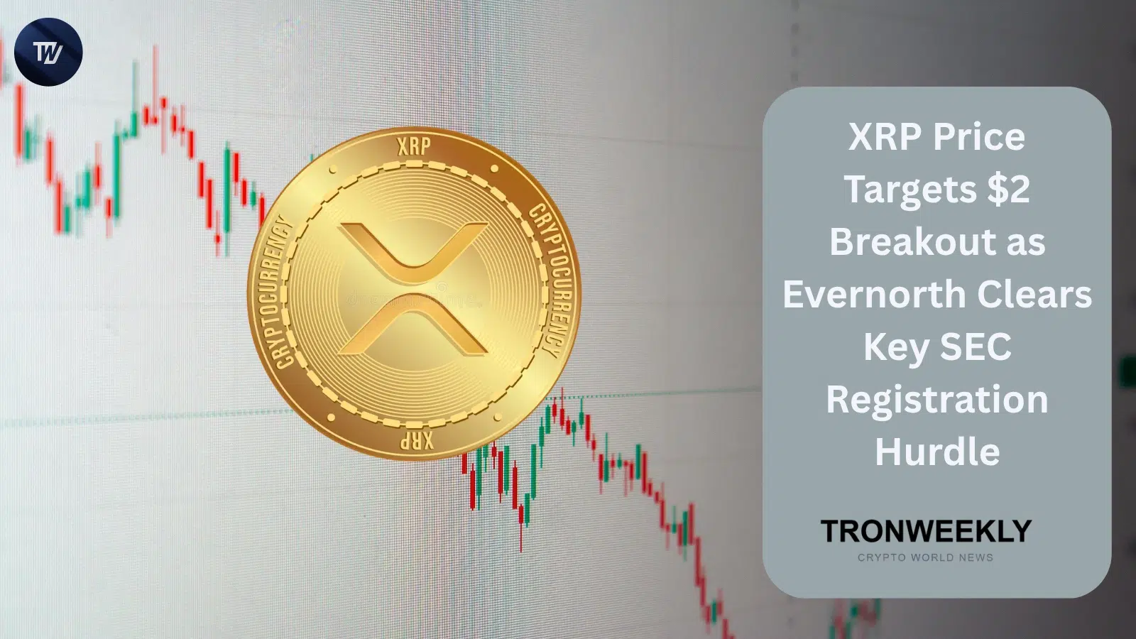 XRP punta al breakout a 2 dollari mentre Evernorth supera il principale ostacolo di registrazione SEC per il listing su Nasdaq