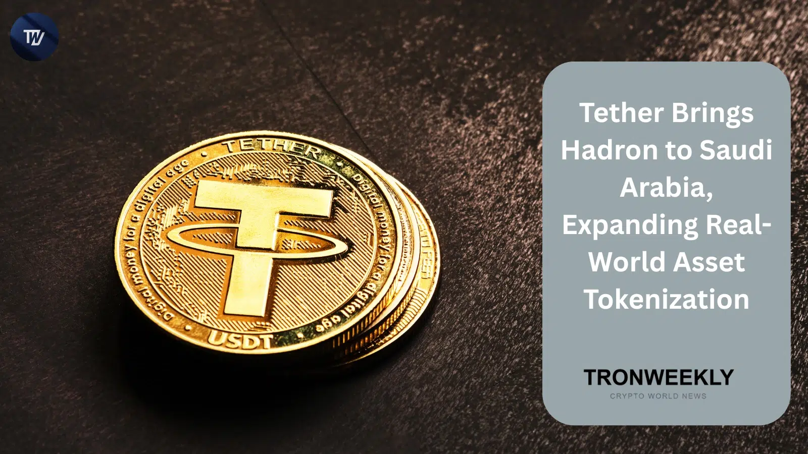 Tether setzt Hadron-Plattform für Immobilien-Tokenisierung in Saudi-Arabien ein, während XAU₮ Shariah-Zertifizierung erhält