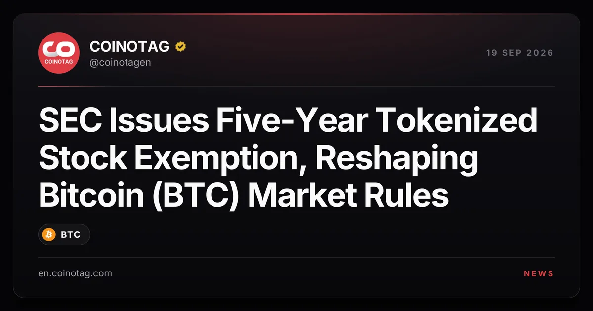 SEC выдала пятилетнее освобождение для токенизированных акций, меняя правила рынка Bitcoin (BTC)