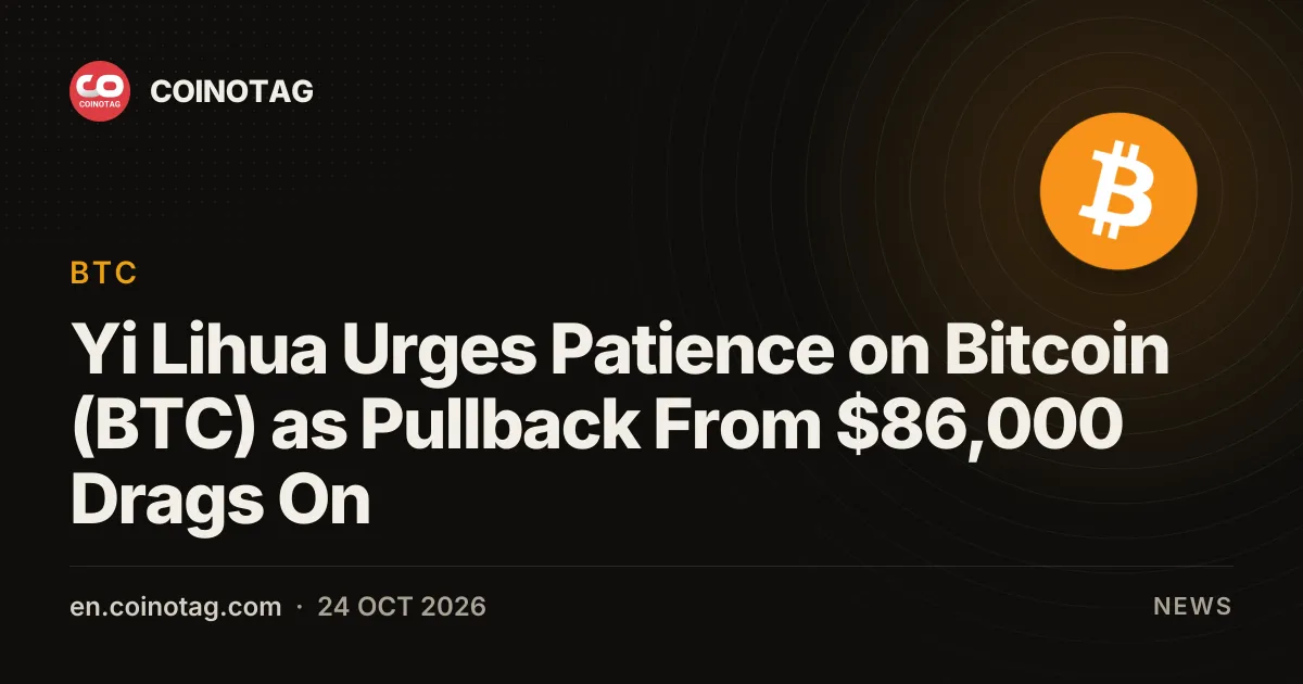 Yi Lihua wzywa do cierpliwości wobec Bitcoina (BTC), gdy cofka od 86 000 USD się przedłuża