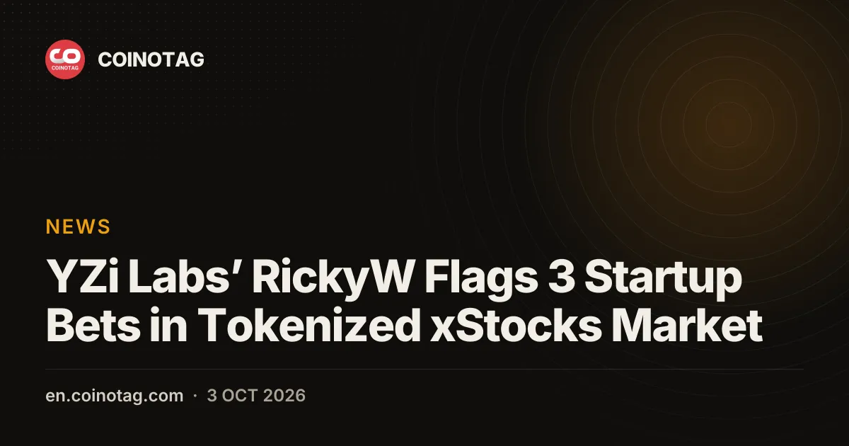 YZi LabsのRickyWがトークン化xStocks市場における3つのスタートアップ投資テーマを指摘