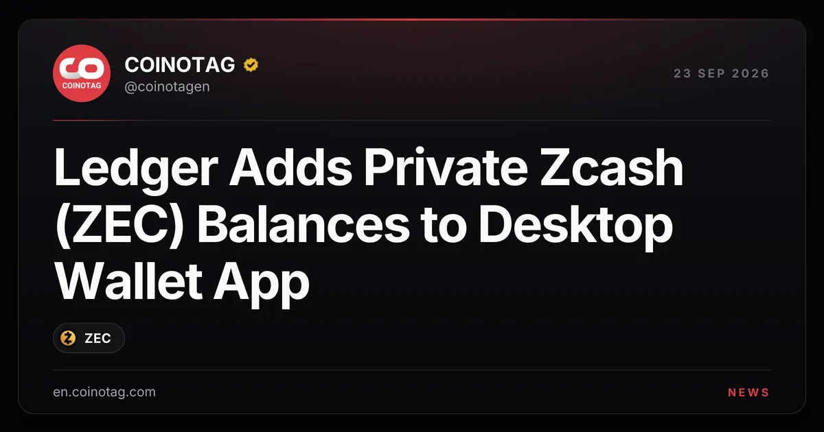 Приложение Ledger Wallet для ПК теперь поддерживает защищённые балансы Zcash (ZEC)