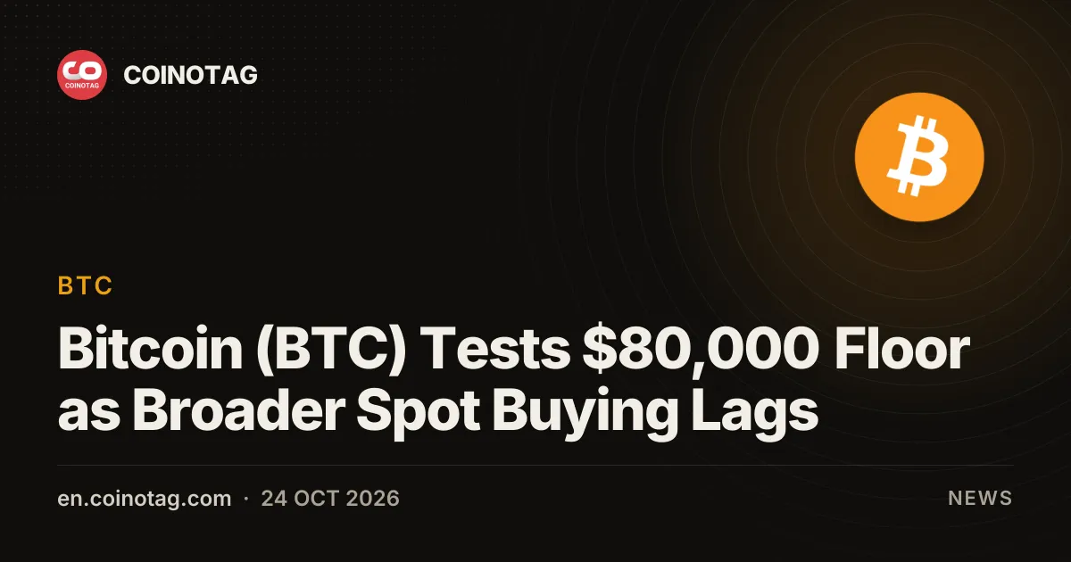 Bitcoin (BTC) тестирует уровень $80 000 на фоне слабого покупательского спроса на спотовом рынке