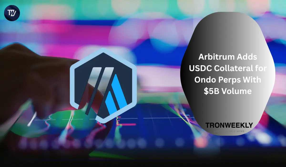 Arbitrum добавляет USDC-обеспечение для Ondo Perps на фоне объёма в $5 миллиардов