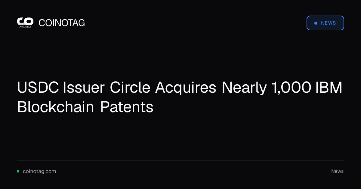 Circle приобретает почти 1 000 блокчейн-патентов IBM для инфраструктуры USDC
