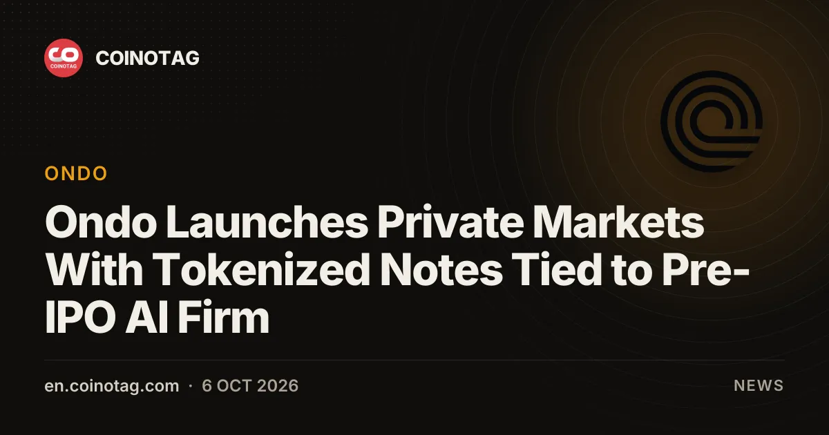 Ondo Finance запускает платформу частных рынков с токенизированными нотами, привязанными к ИИ-компании до IPO