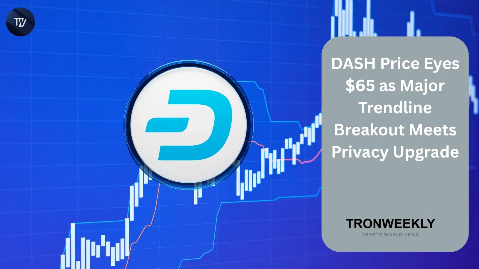 Le prix du DASH vise 65 $ alors qu'une cassure de ligne de tendance s'aligne avec la mise à niveau de confidentialité