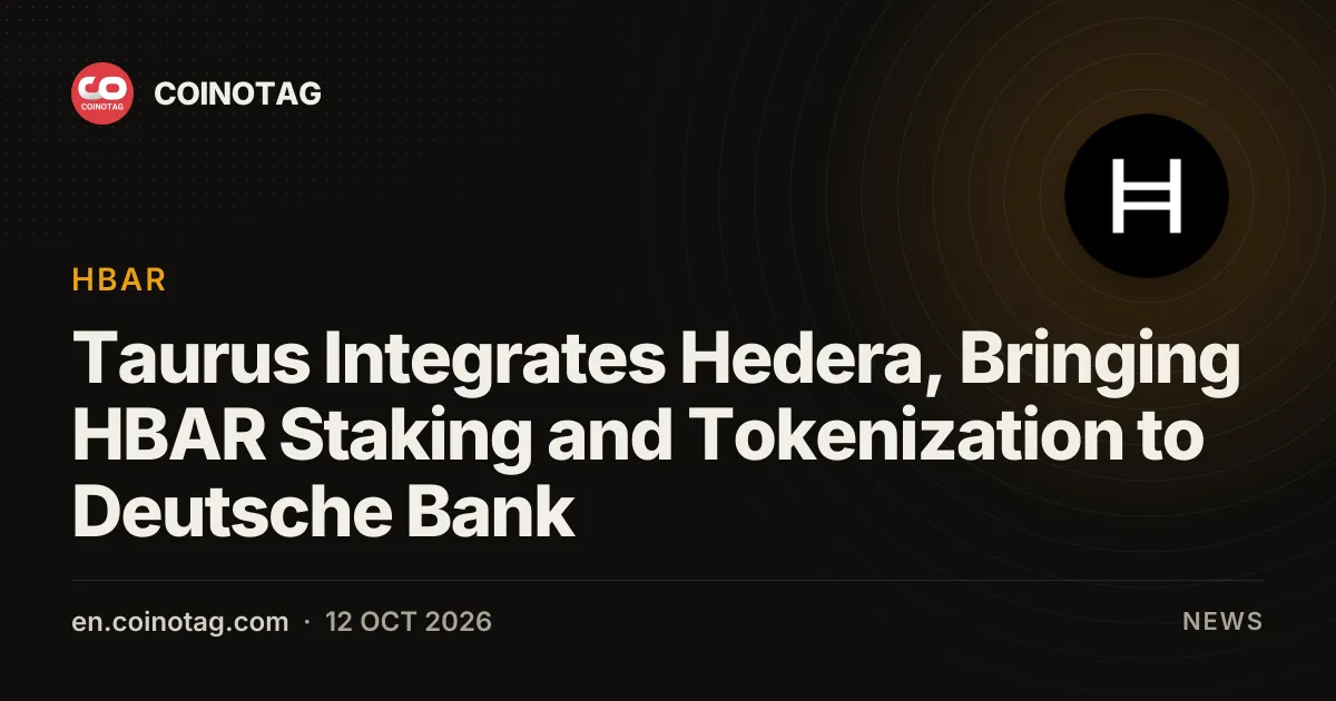 Szwajcarska firma Taurus integruje Hedera, udostępniając Deutsche Bank staking HBAR i tokenizację
