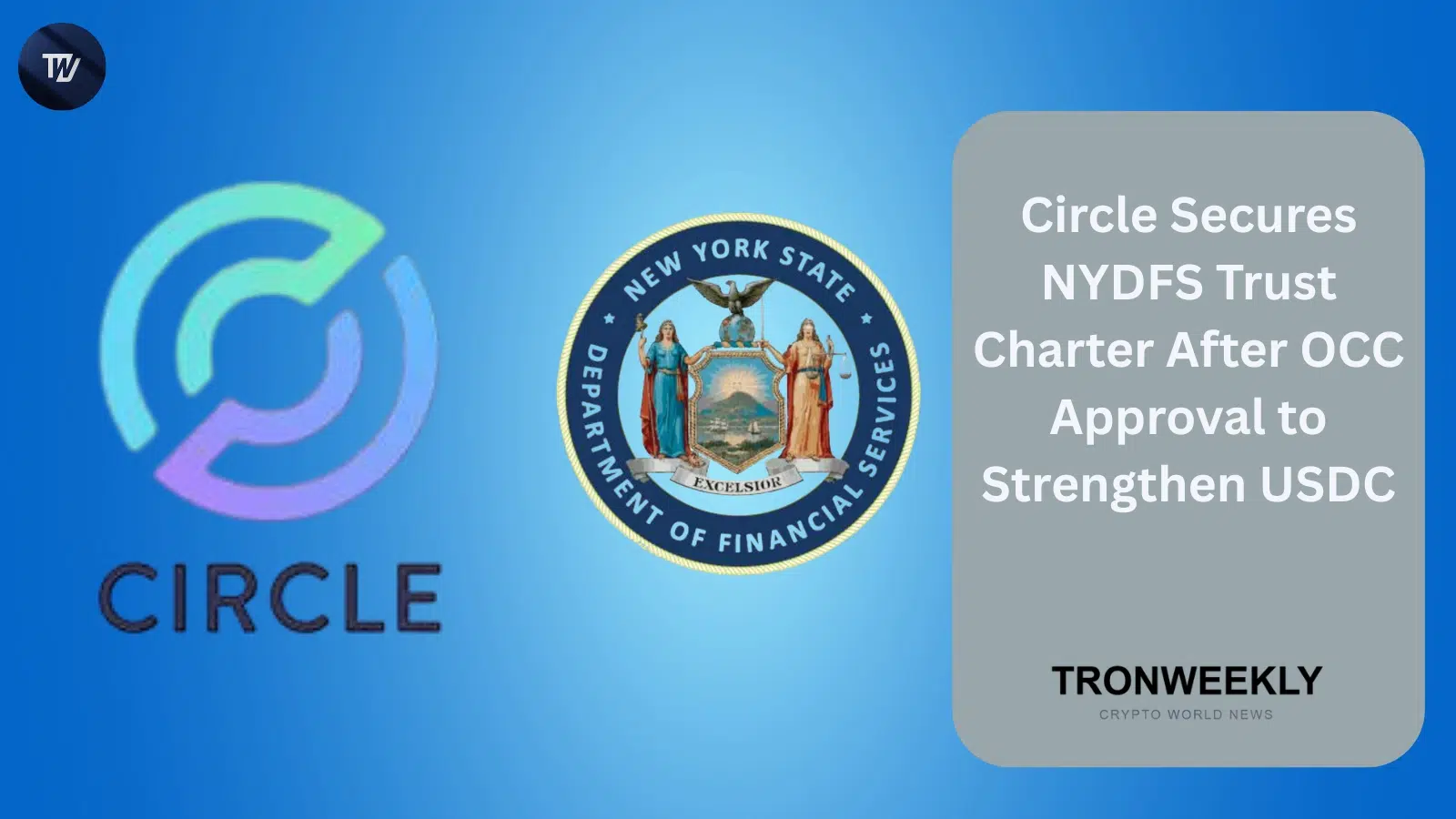 Circle Ottiene la Licenza Trust da NYDFS, Consolidando l'Autorizzazione OCC per Rafforzare l'Infrastruttura USDC