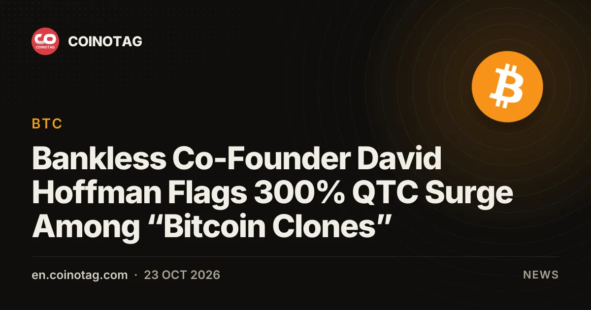 Współzałożyciel Bankless David Hoffman wskazuje na wzrost QTC o 300% wśród „klonów Bitcoina”