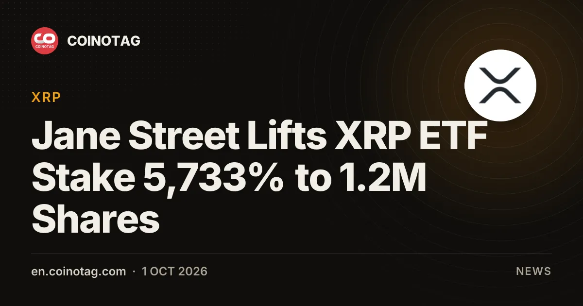 Jane Street увеличила долю в XRP ETF на 5 733% до 1,2 млн акций, свидетельствует отчетность