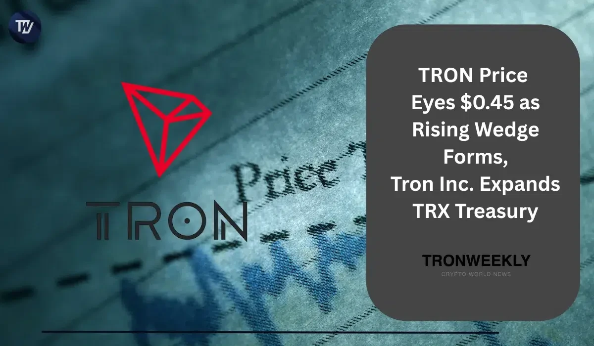 Цена TRON нацеливается на $0,45 при формировании восходящего клина, Tron Inc. расширяет казначейство TRX
