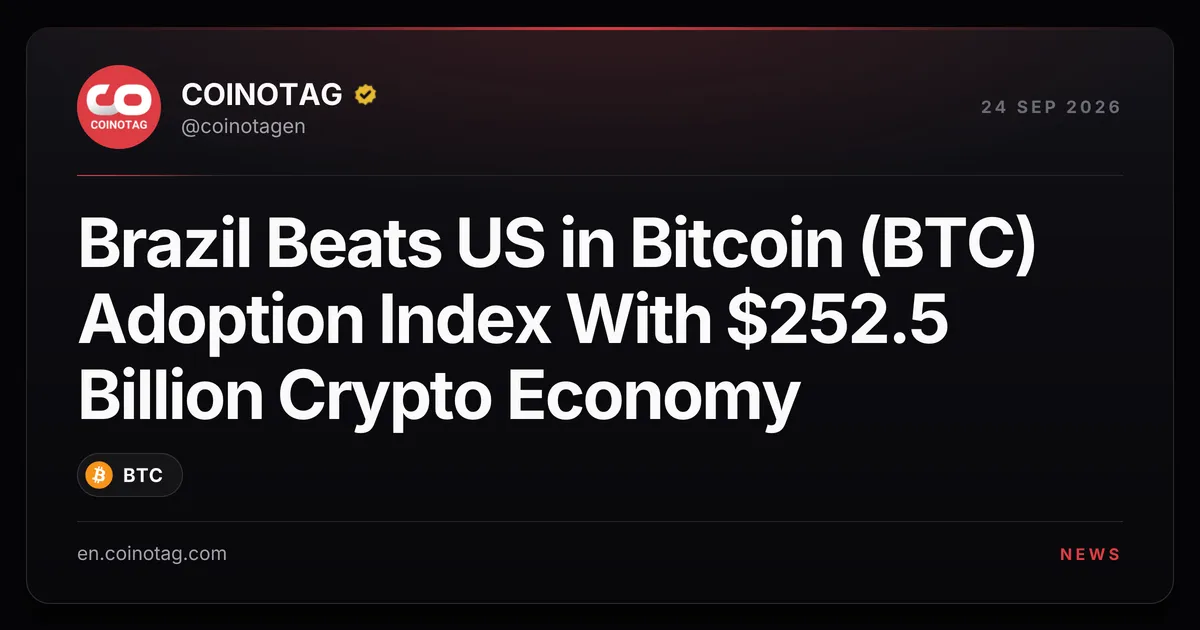 Brazil Overtakes the US in Chainalysis' 2026 Global Crypto Adoption Index With a $252.5 Billion Crypto Economy