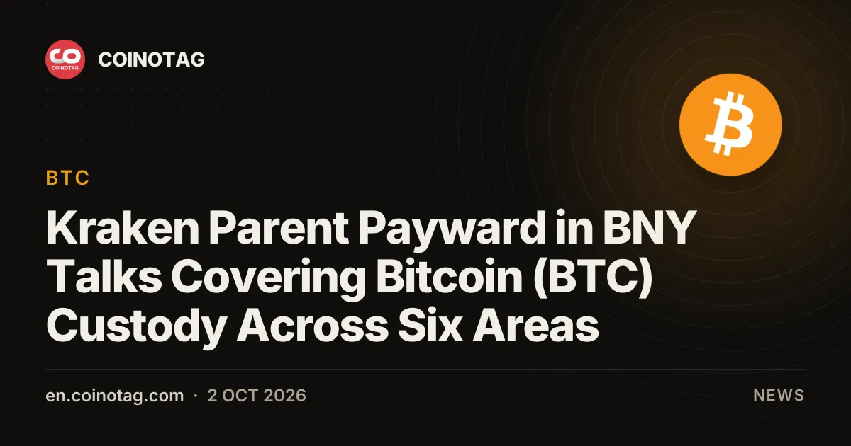 Payward, материнская компания Kraken, ведет переговоры с BNY о хранении Bitcoin (BTC) в рамках шести направлений