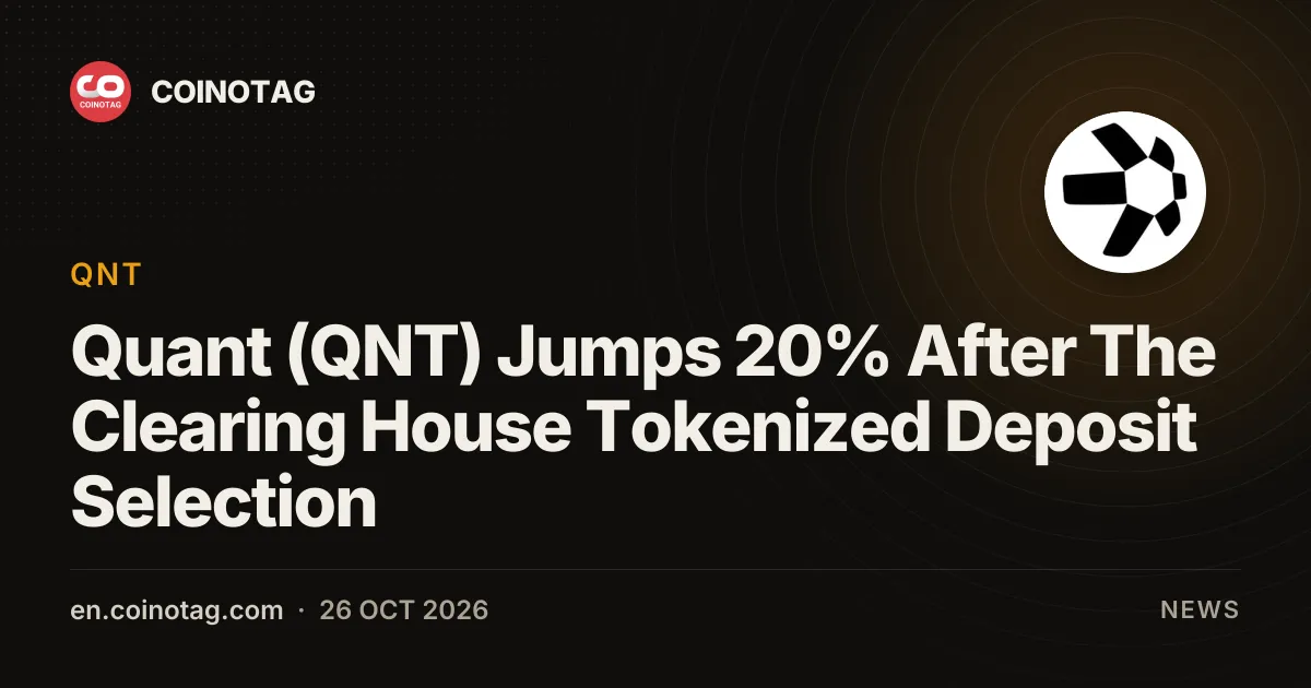 Quant (QNT) bondit de 20 % après sa sélection par The Clearing House pour les dépôts tokenisés