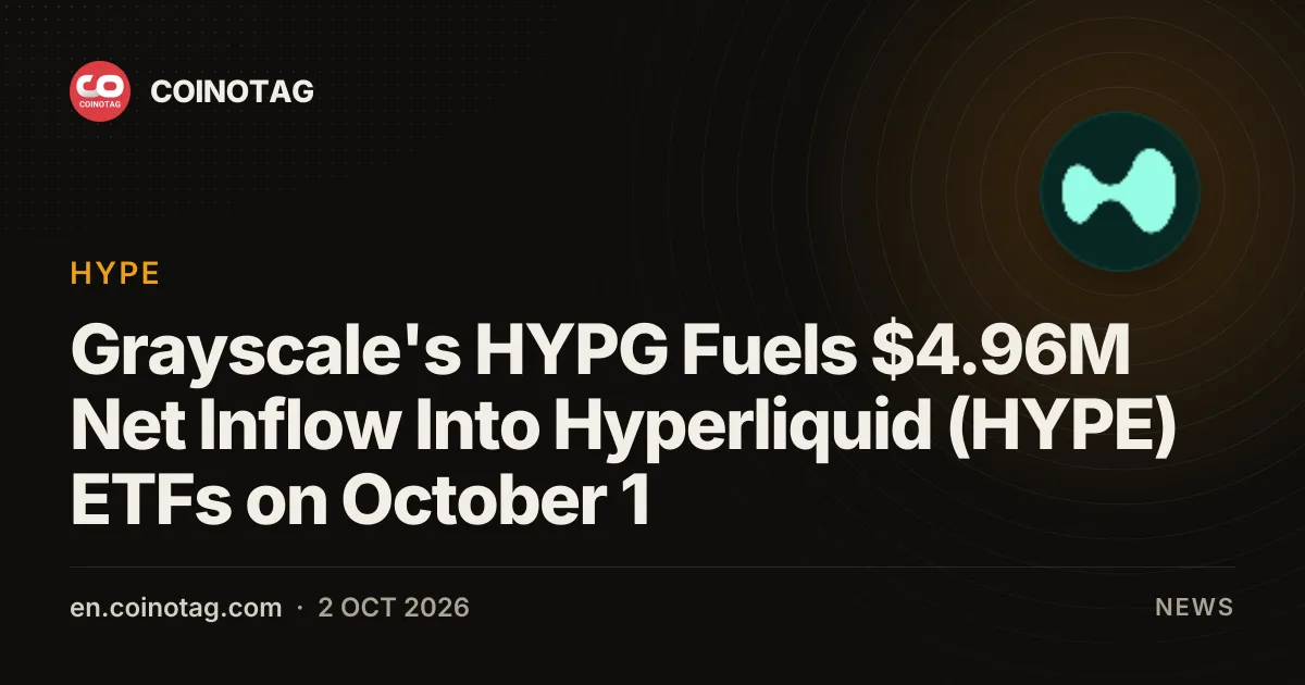 grayscale的HYPG推动10月1日Hyperliquid（HYPE）ETF净流入496万美元