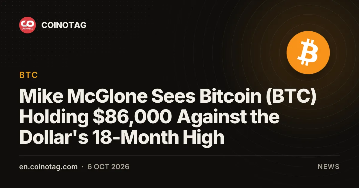 Майк МакГлоун: биткоин (BTC) удерживает отметку $86 000 на фоне 18-месячного максимума доллара