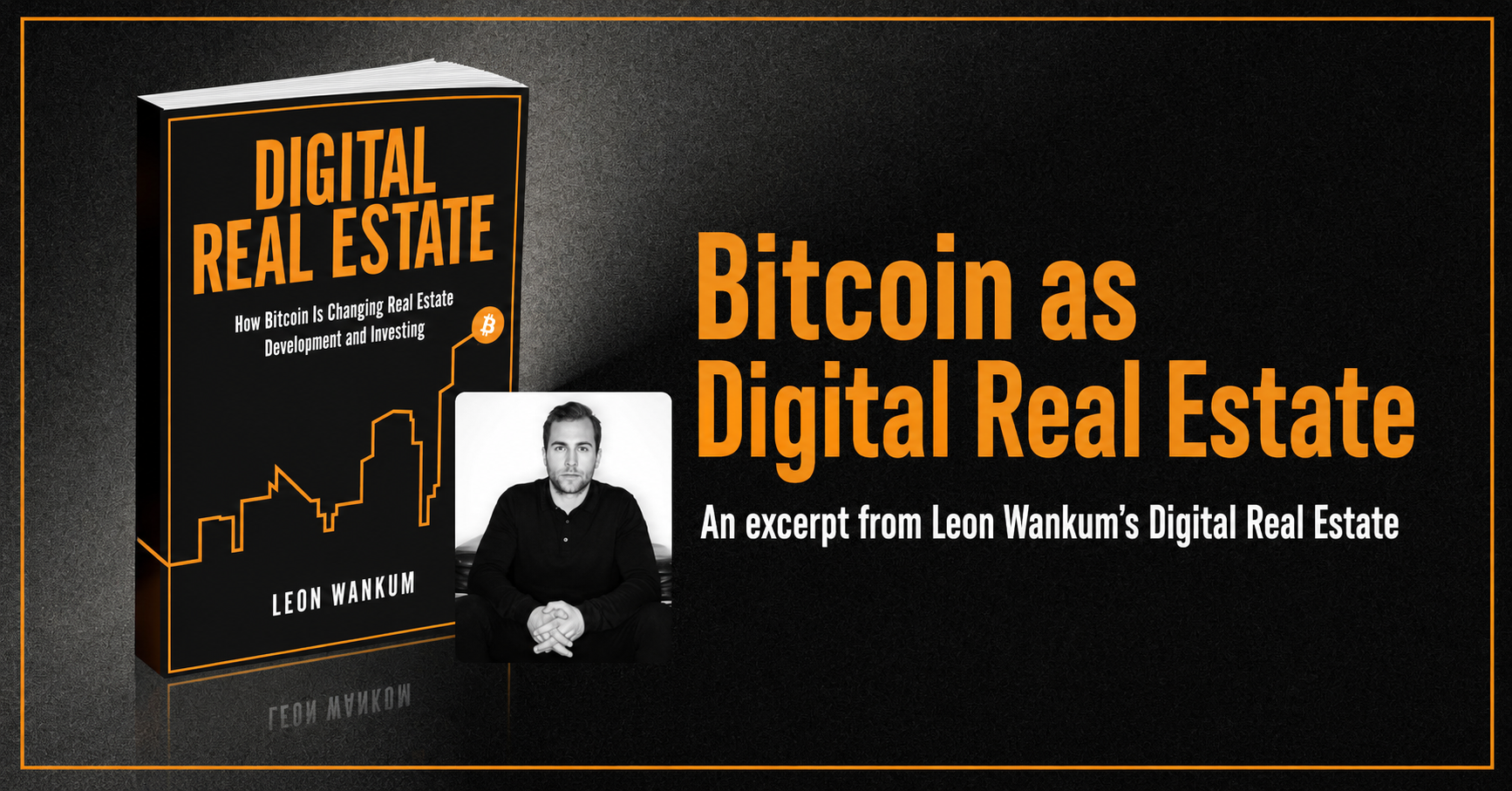 Bitcoin jako cyfrowa nieruchomość: fragment książki „Digital Real Estate” Leona Wankuma