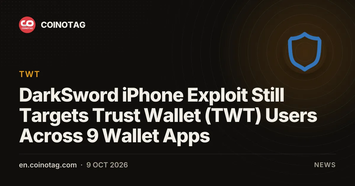 Эксплойт DarkSword для iPhone по-прежнему угрожает пользователям Trust Wallet (TWT) через 9 кошельков