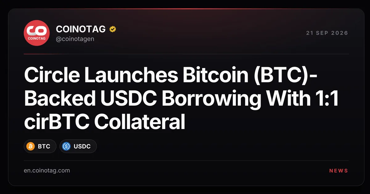 Circle запускает кредитование USDC под залог биткойна (BTC) с обеспечением cirBTC 1:1