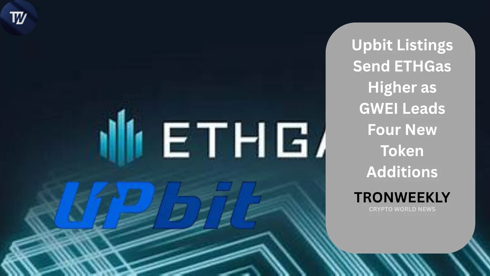 Los listados en Upbit impulsan a ETHGas mientras GWEI encabeza cuatro nuevas incorporaciones de tokens
