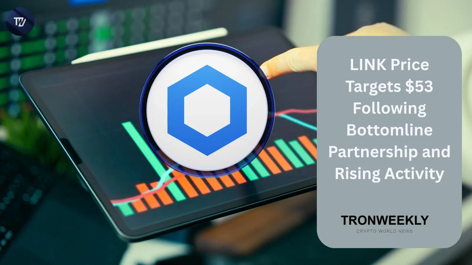 LINK punta a 53 dollari grazie alla partnership con Bottomline e alla crescente attività di mercato