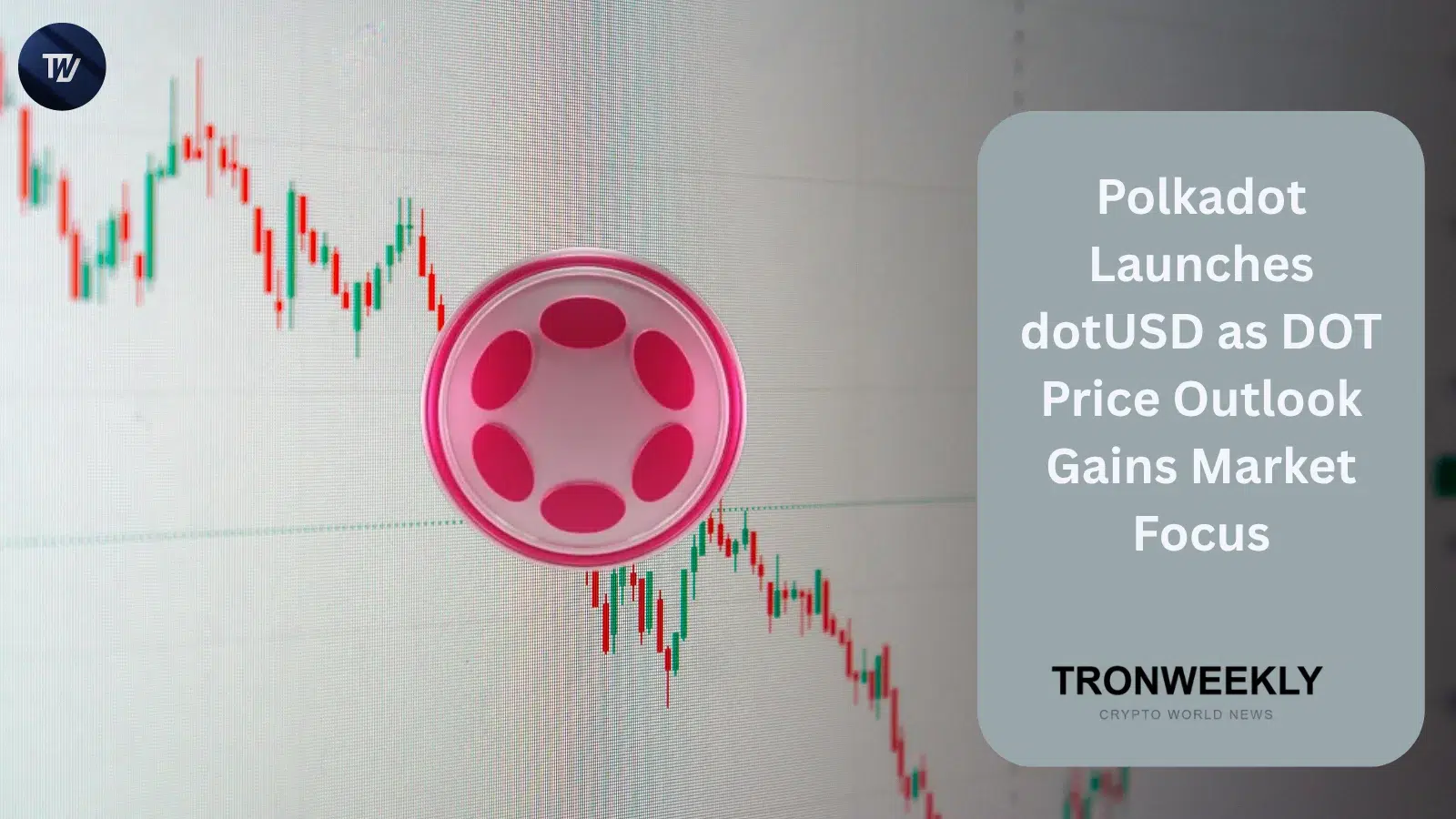 Polkadot Launches dotUSD Stablecoin as DOT Price Outlook Gains Market Focus