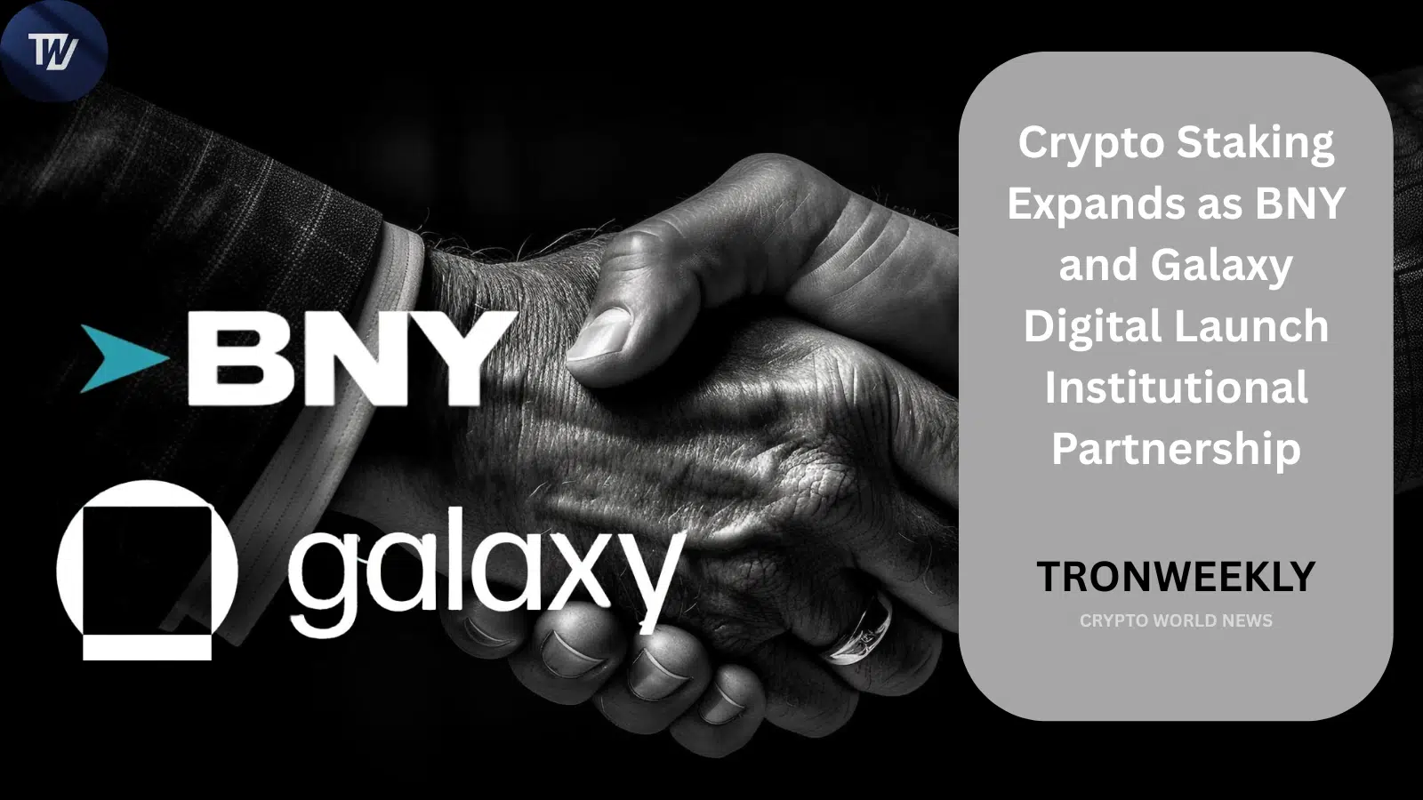 BNY and Galaxy Digital Launch Institutional Crypto Staking Partnership