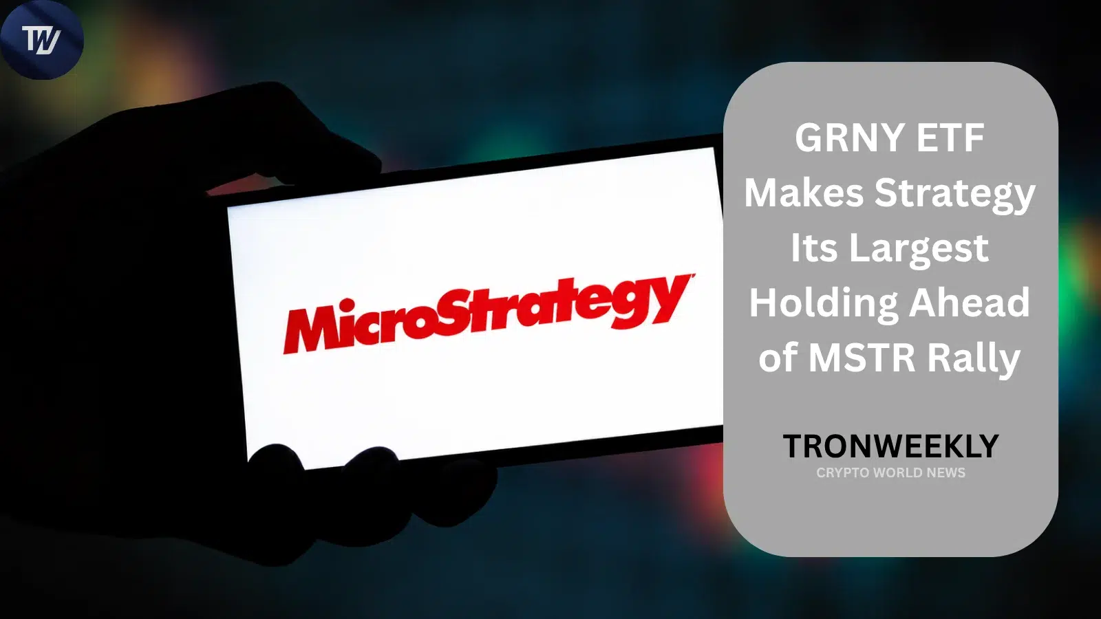 GRNY ETF Makes Strategy (MSTR) Its Largest Holding Ahead of Stock's 46% Rally