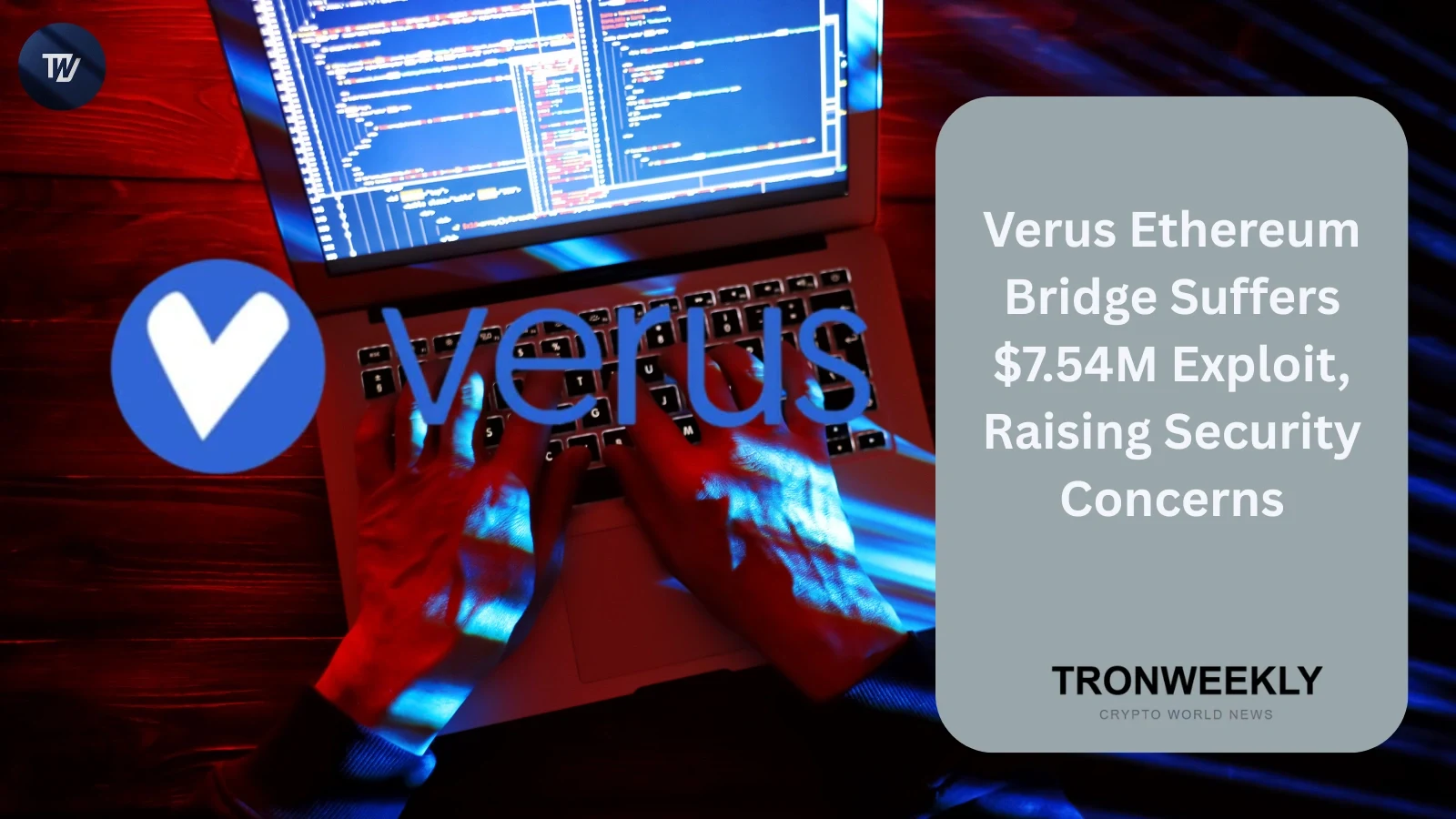 Verus Ethereum Bridge Hit by $7.54 Million Exploit in Second Breach Since May
