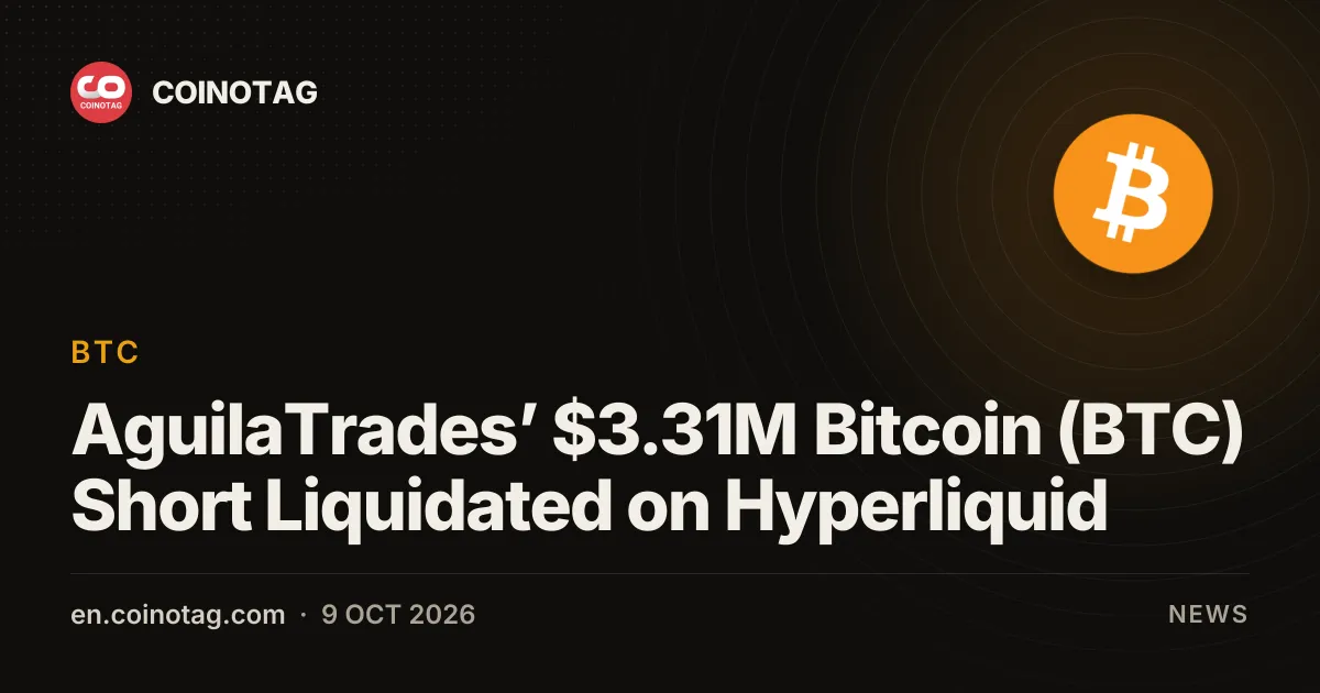 AguilaTrades' $3.31M Bitcoin (BTC) Short Liquidated on Hyperliquid After $331,000 Long Loss