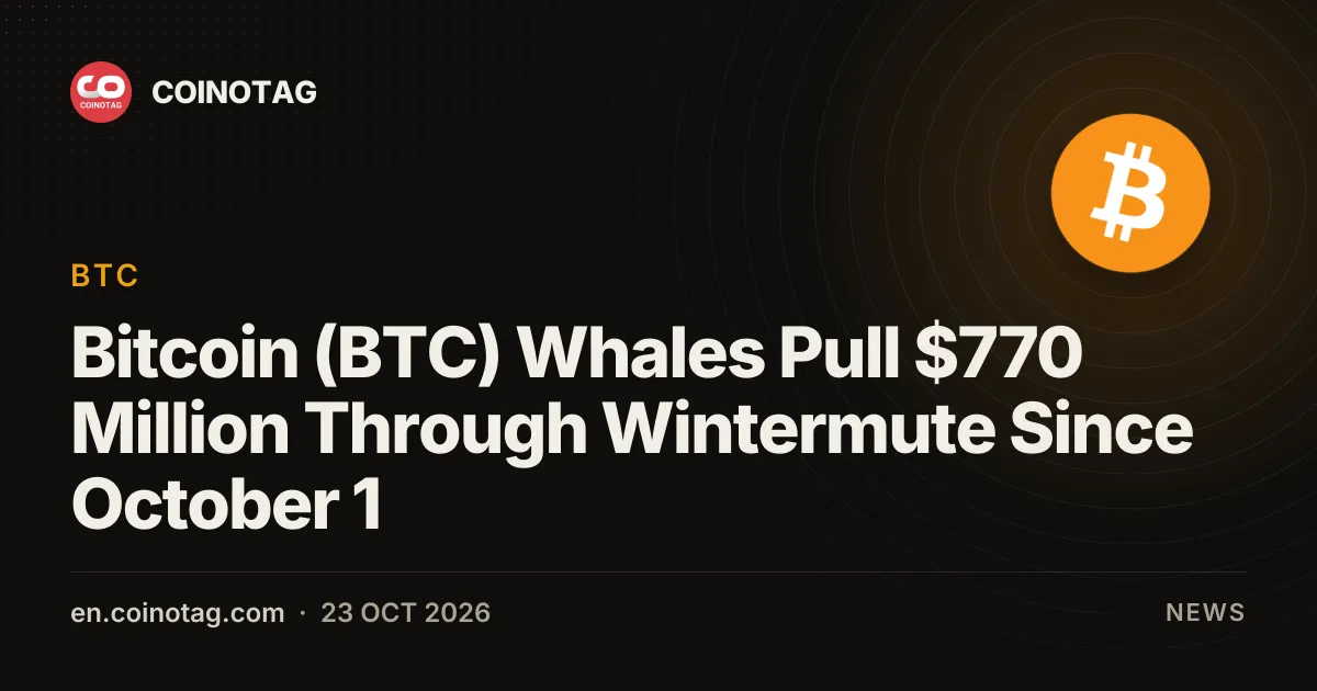 Киты Bitcoin (BTC) вывели 770 млн долларов через Wintermute с 1 октября: данные Lookonchain