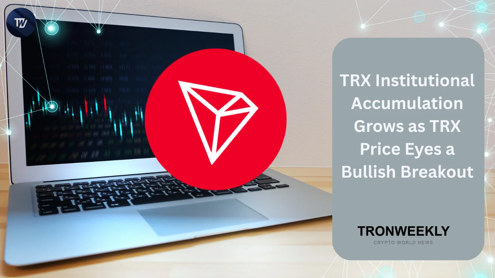 Tron Inc. Grows TRX Treasury Past 719.2 Million Tokens as TRX Price Eyes a Bullish Breakout