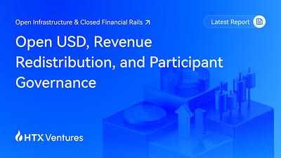 Le rapport d'HTX Ventures analyse Open USD et la redéfinition des revenus et de la gouvernance des stablecoins