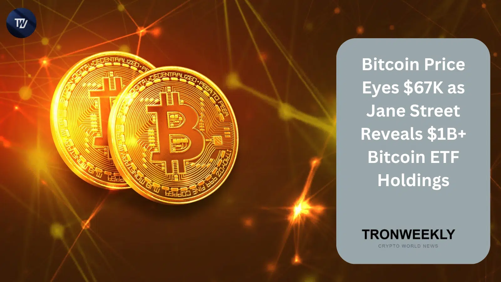 Le Bitcoin vise les 67 000 $ alors que Jane Street révèle plus d'un milliard de dollars de participations dans des ETF Bitcoin au comptant