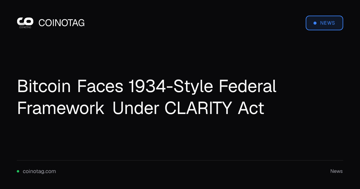 Биткоин сталкивается с федеральной рамкой в стиле 1934 года на фоне CLARITY Act