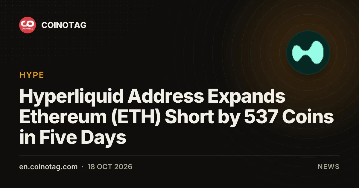 Dirección de Hyperliquid amplía su posición corta en Ethereum (ETH) en 537 monedas en cinco días