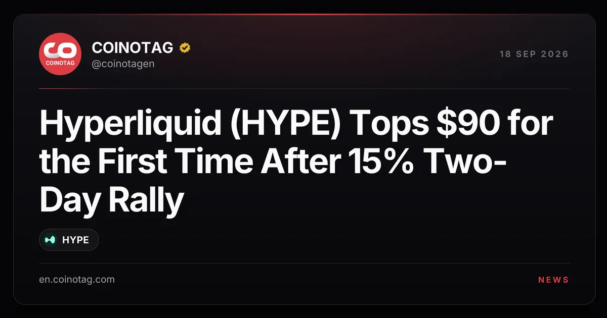 Hyperliquid（HYPE）兩日大漲15% 首度突破90美元