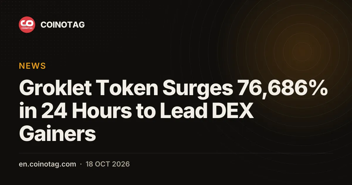Groklet Token 24小時飆漲76,686% 領漲DEX漲幅榜